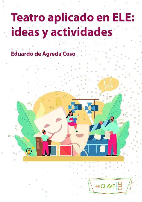 Teatro Aplicado En Ele  Ideas Y Actividades by Eduardo De Ágreda Coso