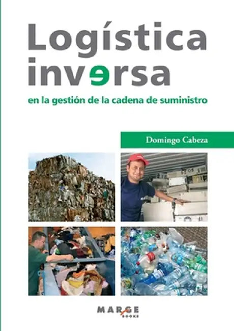 Logística inversa en la gestión de la cadena de suministro by Domingo Cabeza