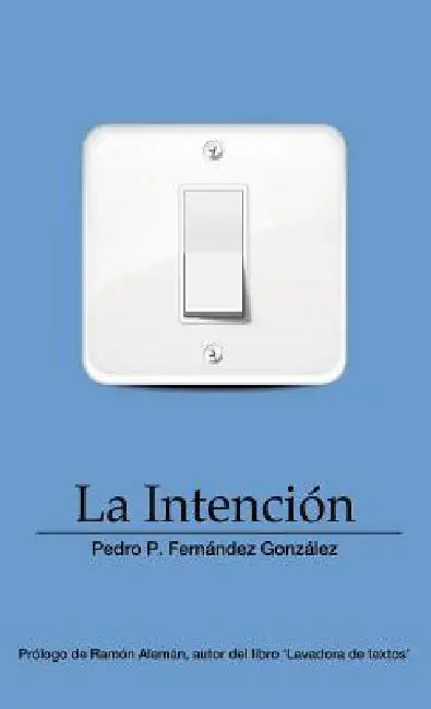 La Intención by Pedro González P. Fernández