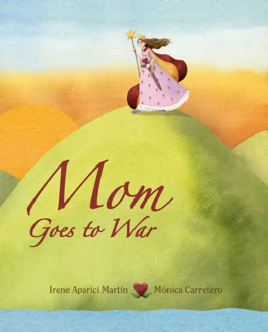 Mom Goes to War by Irene Aparici, Mónica Carretero, Jon Brokenbrow