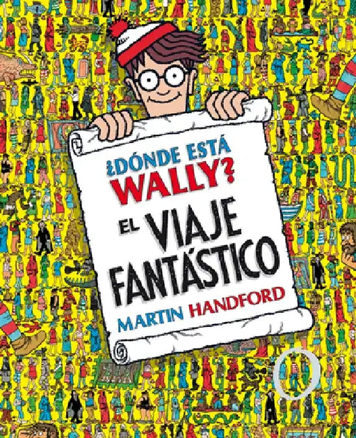 ¿Dónde Está Wally?: El Viaje Fantástico / ¿Where's Waldo? the Fantastic Journey by Martin Handford