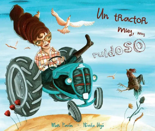 Un Tractor Muy, Muy Ruidoso (a Very, Very Noisy Tractor) by Mar Pavón, Nívola Uyá