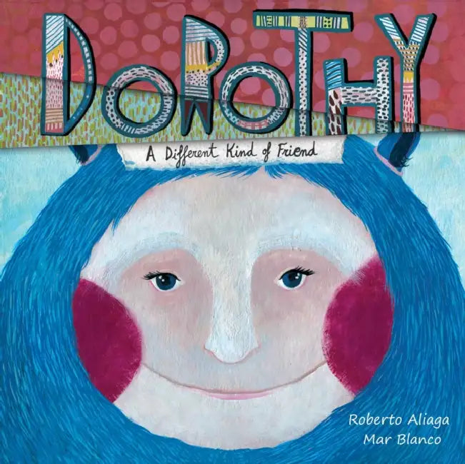Dorothy - A Different Kind of Friend by Roberto Aliaga, Mar Blanco, Jon Brokenbrow