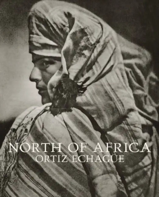 José Ortiz Echagüe: North of Africa by Jose Ortiz Echagüe