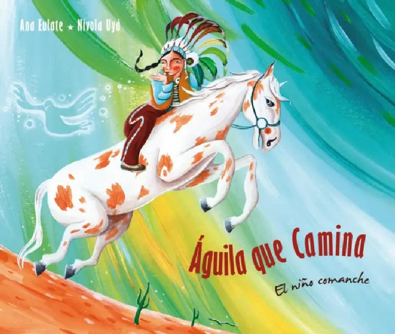 Águila Que Camina - El Niño Comanche (Walking Eagle - The Little Comanche Boy) by Ana Eulate, Nívola Uyá