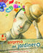 La Sorpresa del Jardinero (the Gardener's Surprise) by Carla Balzaretti, Sonja Wimmer