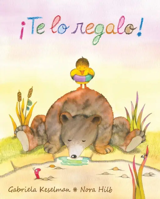 ¡Te Lo Regalo! (It's a Gift!) by Gabriela Keselman, Nora Hilb