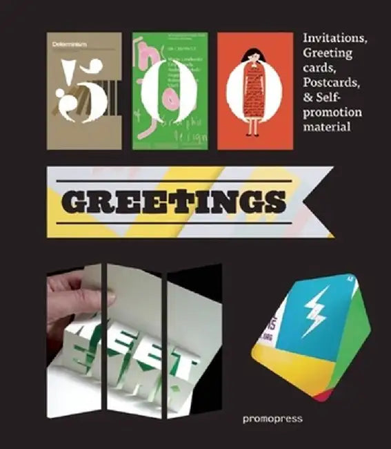 500 Greetings: Invitations, Postcards, Self-Promotional Material and Other Rsvp Ideas by Marta Serrats