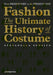 Fashion - The Ultimate History of Costume: From Prehistory to the Present Day by Stefanella Sposito