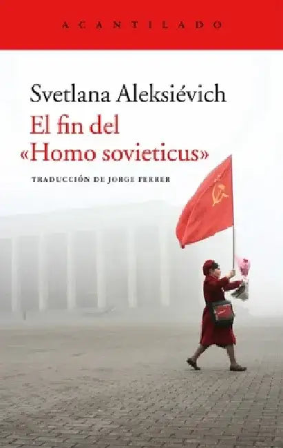 Fin del Homo Sovieticus, El by Svetlana Aleksievich