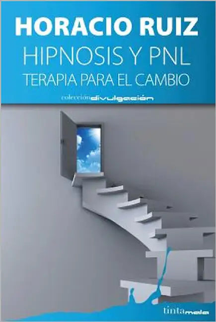 Hipnosis y PNL: Terapia para el cambio by Ruiz, Horacio