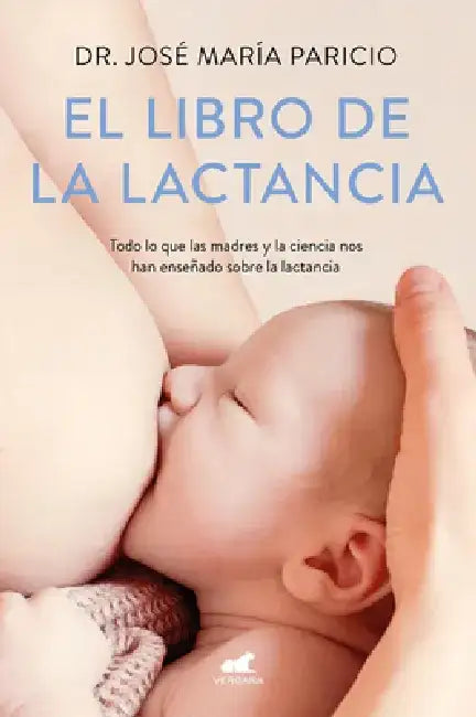 El Libro de la Lactancia / The Breastfeeding Book by Jose Maria Paricio