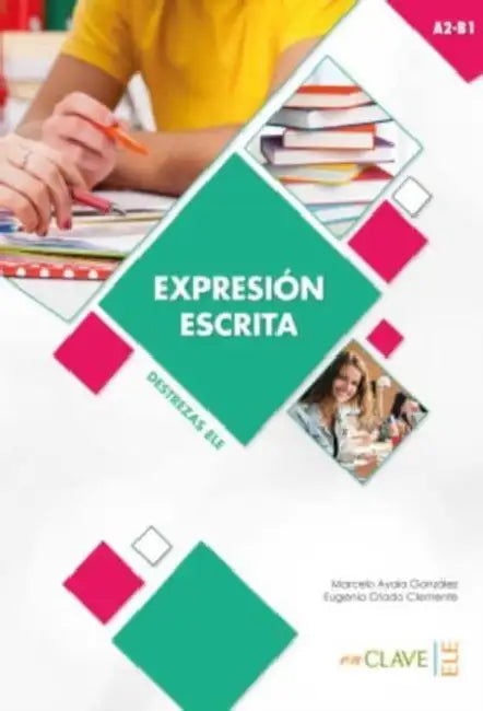 Coleccion Destrezas ELE: Expresion Escrita - Nivel intermedio (A2-B1) by Marcelo Ayala
