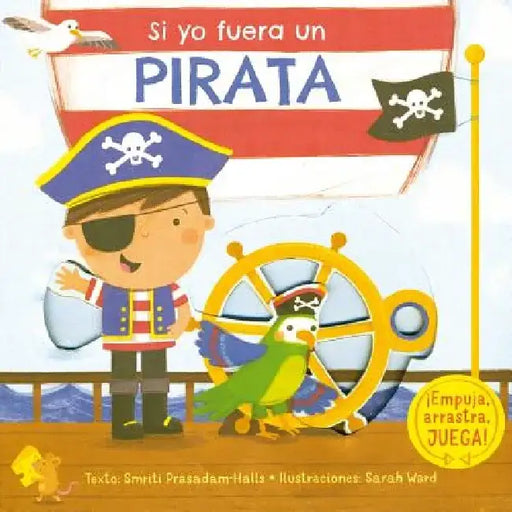 Si Yo Fuera Un Pirata by Smriti Prasadam-Halls