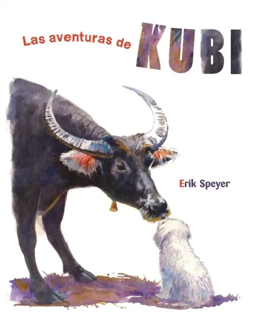 Las Aventuras de Kubi (the Adventures of Kubi) by Erik Speyer, Erik Speyer, Jimena Licitra