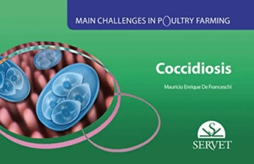 Coccidiosis. Main Challenges in Poultry Farming by de Franceschi, Mauricio Enrique
