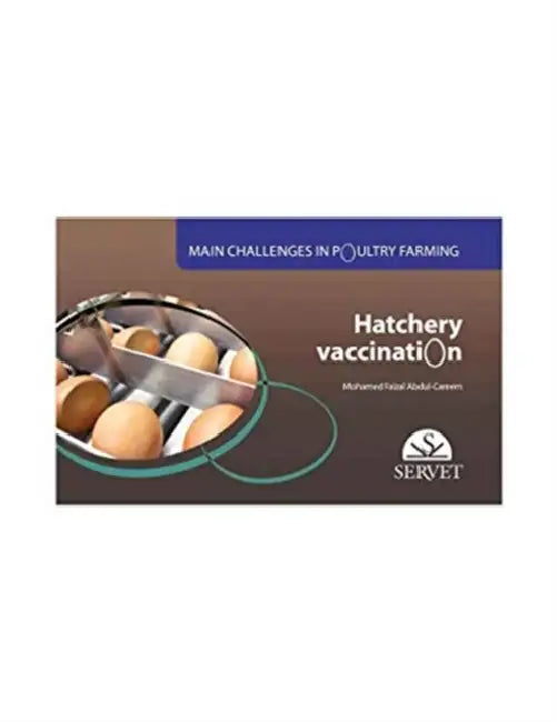 Hatchery Vaccination. Main Challenges in Poultry Farming by Mohamed Faizal Abdul-Careem