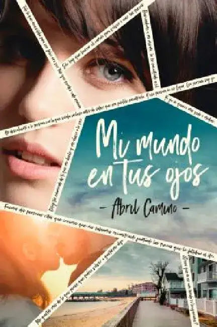 Mi Mundo En Tus Ojos (Antes Rotos) by Abril Novoa Camino