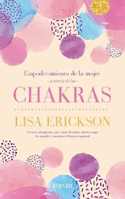 Empoderamiento de la Mujer a Traves de Los Chakras by Lisa Erickson