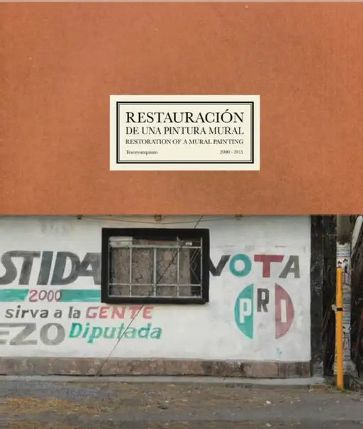 Restoration of a Mural Painting: Tercerunquinto 2000-2015 by Sergio Arroyo, Itala Schmelz