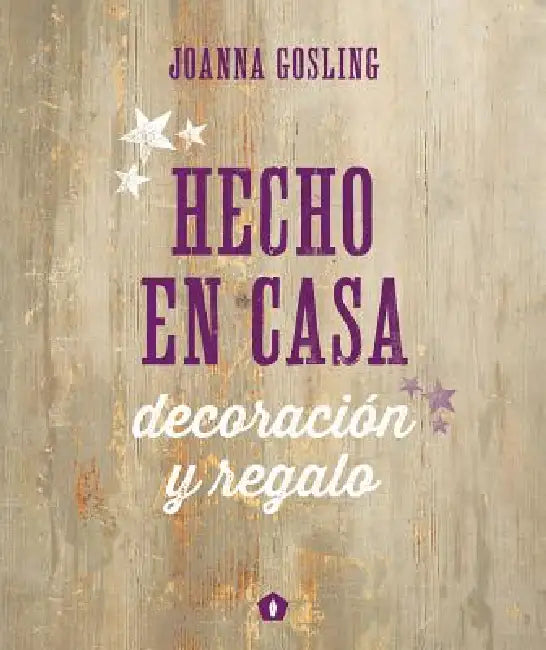 Hecho En Casa by Joanna Gosling