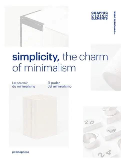 Simplicity: The Charm of Minimalism by Wang Shaoqiang