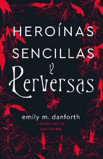 Heroinas Sencillas Y Perversas by Emily M. Danforth