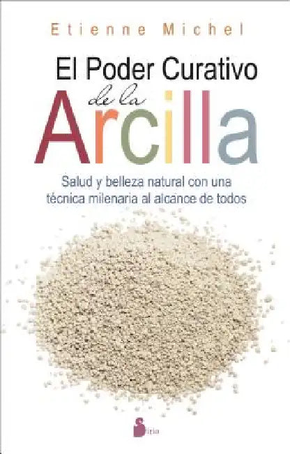 Poder Curativo de la Arcilla, El by Etienne Michel