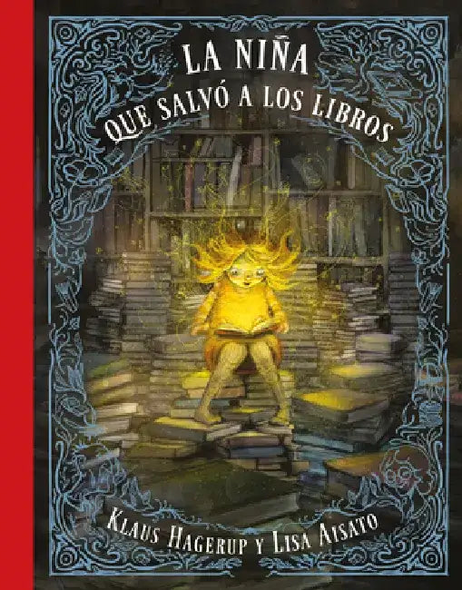 La Niña Que Salvó a Los Libros / The Girl Who Wanted to Save the Books by Klaus Hagerup