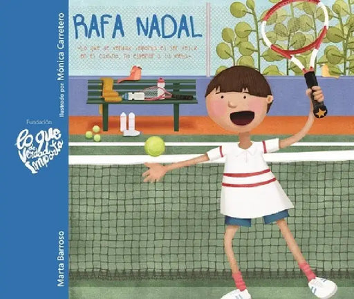 Rafa Nadal: Lo Que de Verdad Importa Es Ser Feliz En El Camino, No Esperar a la Meta. by Marta Barroso