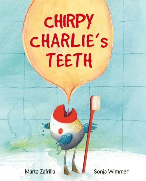 Chirpy Charlie's Teeth by Marta Zafrilla, Sonja Wimmer
