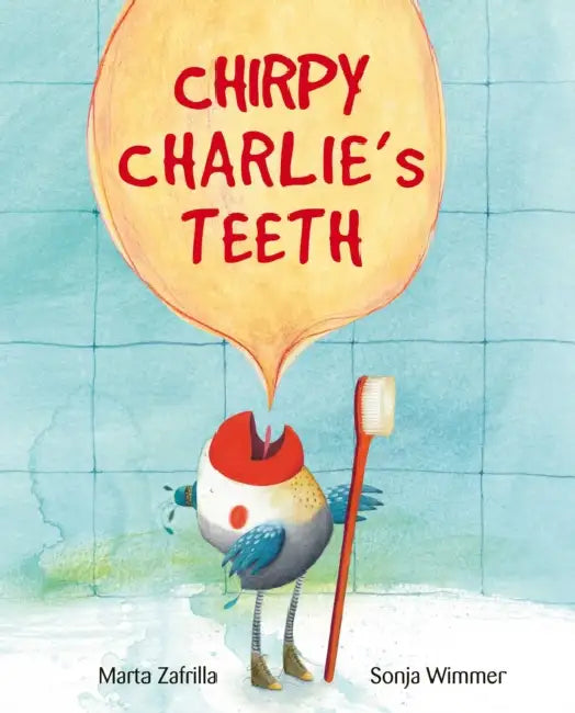 Chirpy Charlie's Teeth by Marta Zafrilla, Sonja Wimmer
