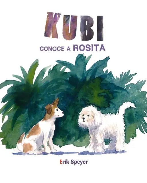 Kubi Conoce a Rosita (Kubi Meets Rosita) by Erik Speyer, Erik Speyer, Jimena Licitra