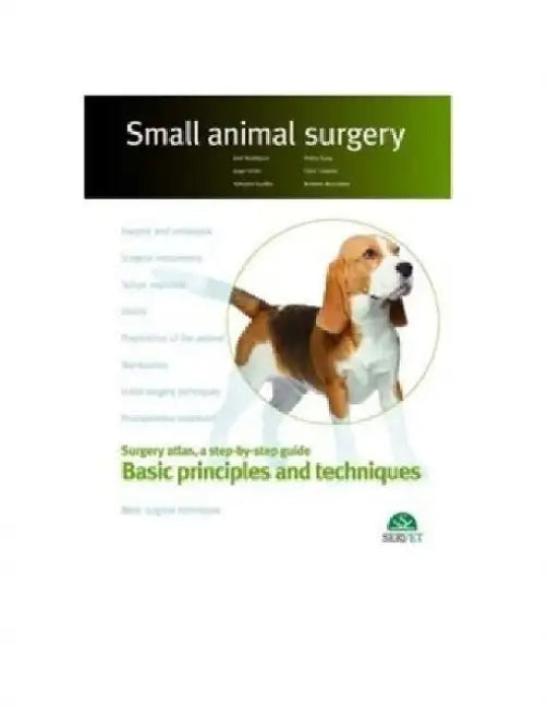 Basic principles and techniques. Small animal surgery by Alexander Murdock