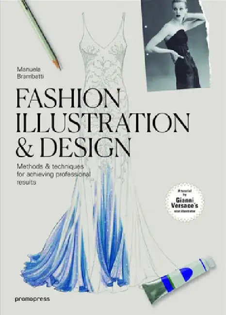 Fashion Illustration & Design: Methods & Techniques for Achieving Professional Results by Manuela Brambatti