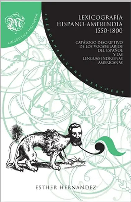 Lexicografía hispano-amerindia 1550-1800: Catálogo descriptivo de los vocabularios del español y las lenguas indígenas americanas by Hernández, Esther