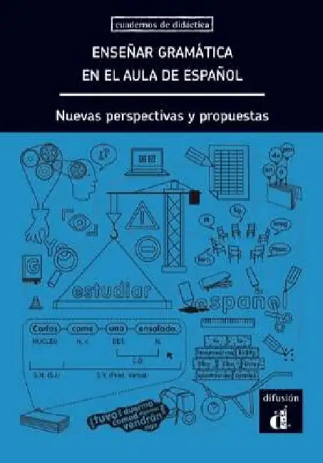 Ensenar gramatica en el aula de espanol. Nuevas perspectivas y propuestas by J. Placido Ruiz Campillo