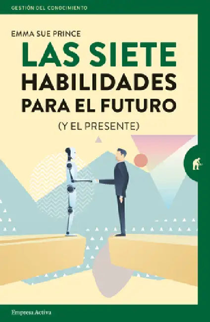 Siete Habilidades Para El Futuro, Las by Emma-Sue Prince