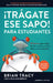 Tragate Ese Sapo! Para Estudiantes by Anna Leinberger