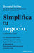 Simplifica Tu Negocio by Donald Miller