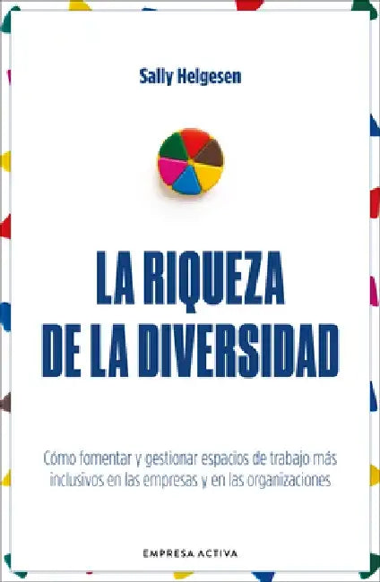 La Riqueza de la Diversidad by Sally Helgesen