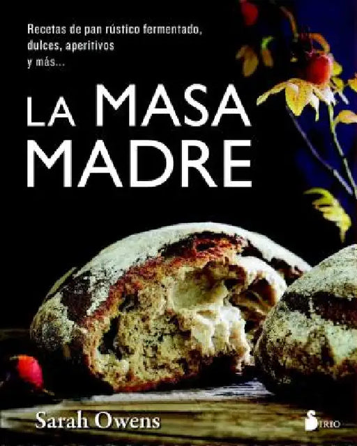 Masa Madre, La by Sarah Owens