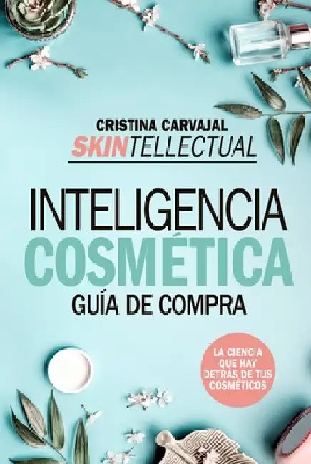 Skintellectual. Inteligencia Cosmetica -V1 by Cristina Carvajal Riola