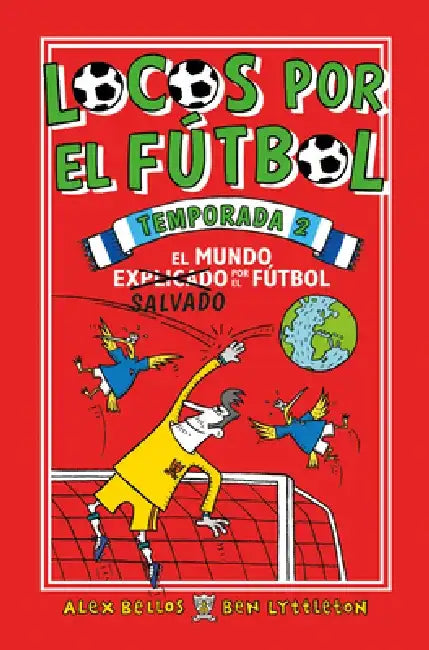 Locos Por El Futbol Temporada 2 / Soccer School Season 2 by Alex Bellos