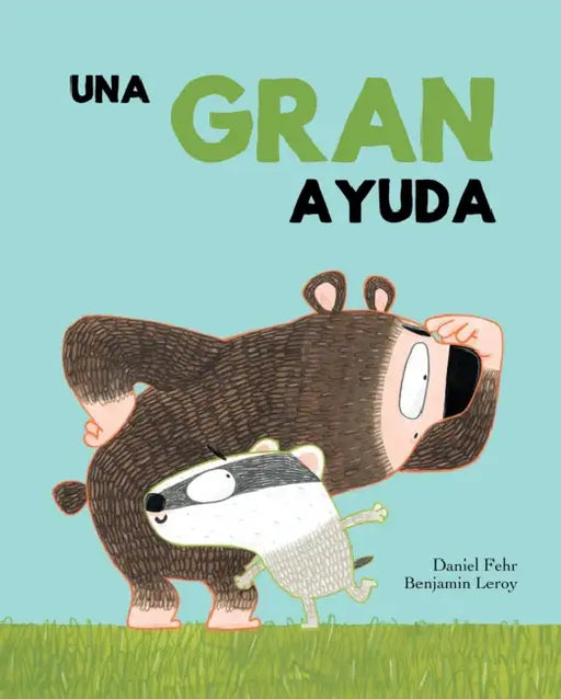 Una Gran Ayuda = A Big Help by Daniel Fehr, Benjamin Leroy