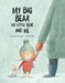 My Big Bear, My Little Bear and Me by Margarita del Mazo, Rocio Bonilla