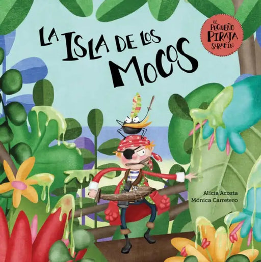 La Isla de Los Mocos by Alicia Acosta, Mónica Carretero