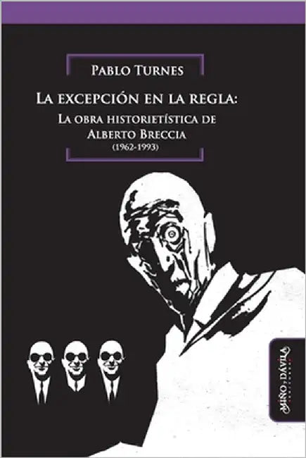 La excepción en la regla: La obra historietística de Alberto Breccia by Breccia, Alberto