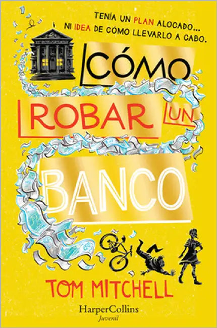 Cómo Robar Un Banco (How to Rob a Bank - Spanish Edition) by Mitchell, Tom