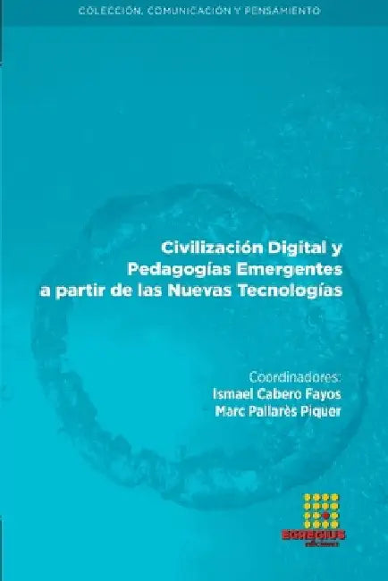 Civilización Digital y Pedagogías Emergentes a partir de las Nuevas Tecnologías by Ismael Cabero Fayos